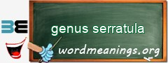 WordMeaning blackboard for genus serratula
